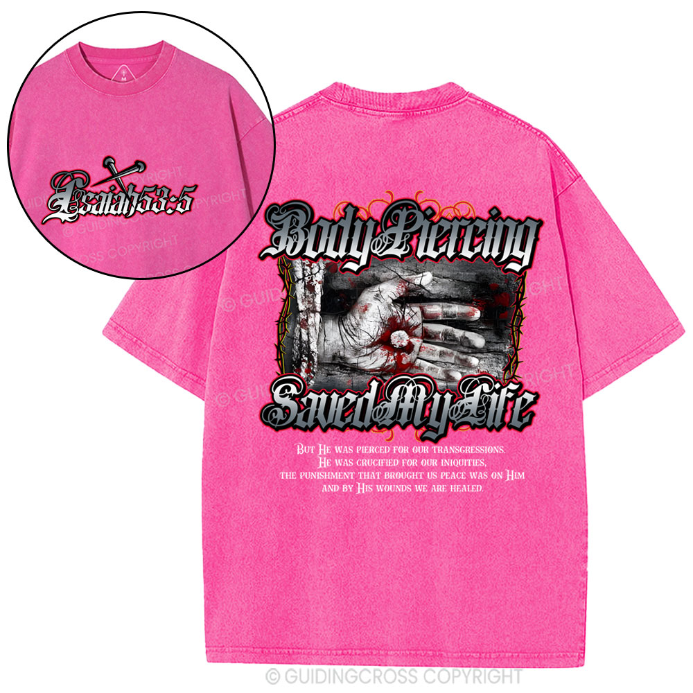 Body Piercing Saved My Life Christian Washed T-Shirt