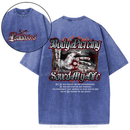 Body Piercing Saved My Life Christian Washed T-Shirt