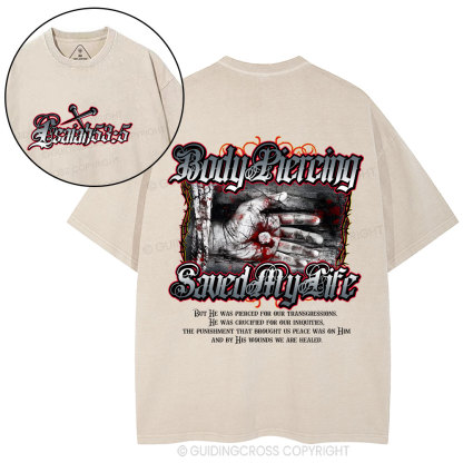 Body Piercing Saved My Life Christian Washed T-Shirt