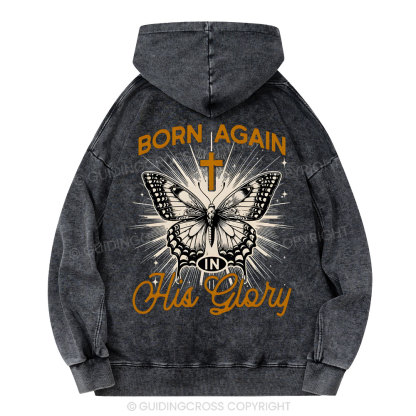 Born Again His Glory Christian Washed Hoodie