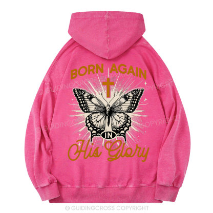 Born Again His Glory Christian Washed Hoodie