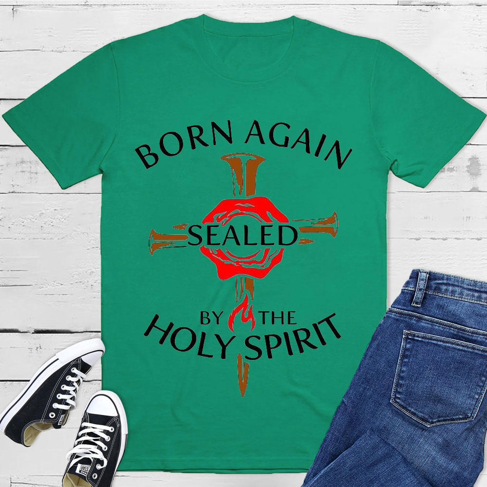 Born Again Sealed By The Holy Spirit Christian T-Shirt