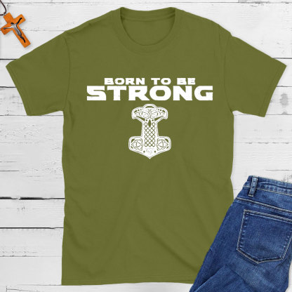 Born To Be Strong Christian T-Shirt
