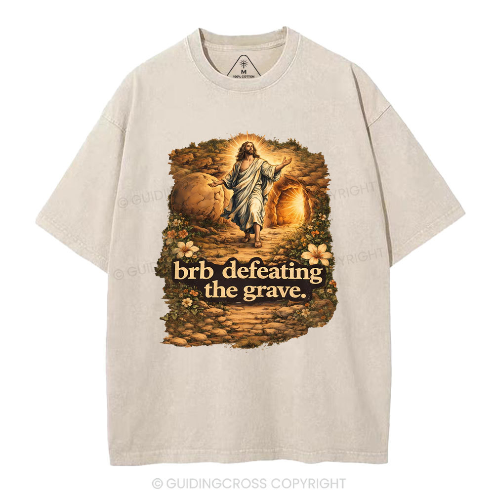 Brb Defeating The Grave Christian Washed T-Shirt