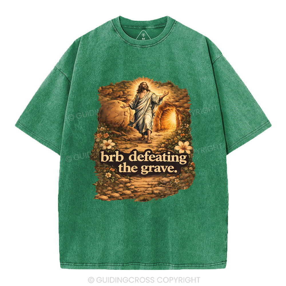 Brb Defeating The Grave Christian Washed T-Shirt