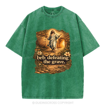Brb Defeating The Grave Christian Washed T-Shirt