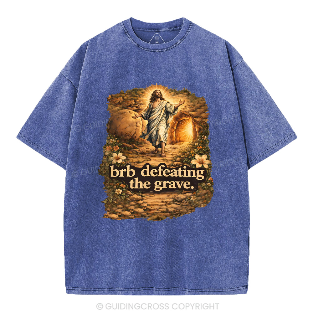 Brb Defeating The Grave Christian Washed T-Shirt