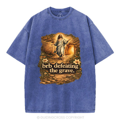 Brb Defeating The Grave Christian Washed T-Shirt