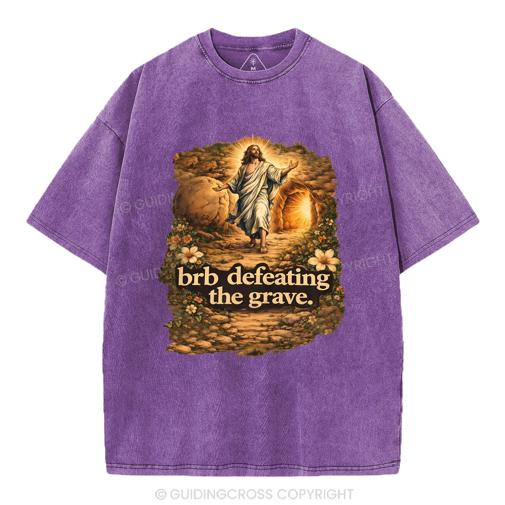 Brb Defeating The Grave Christian Washed T-Shirt