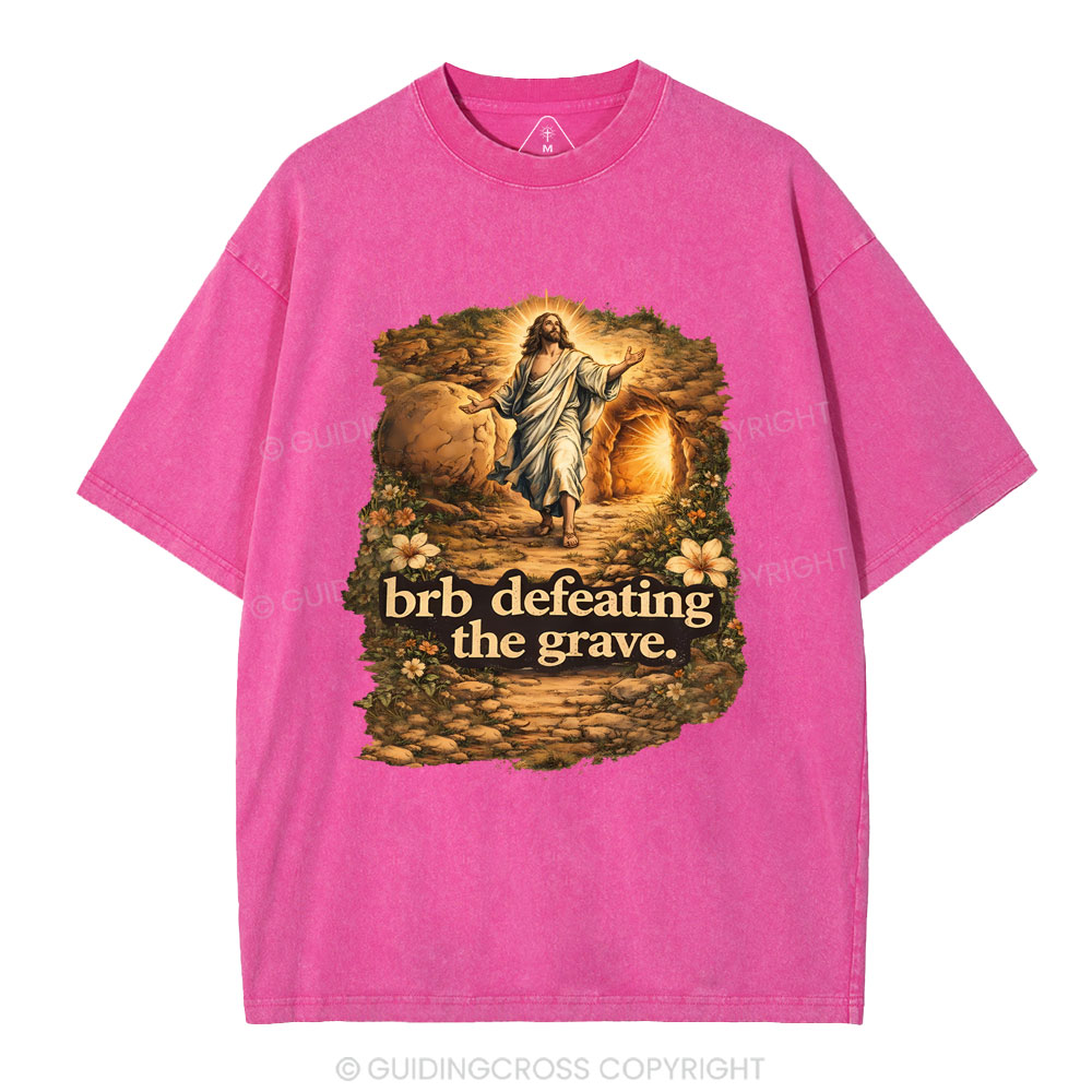 Brb Defeating The Grave Christian Washed T-Shirt