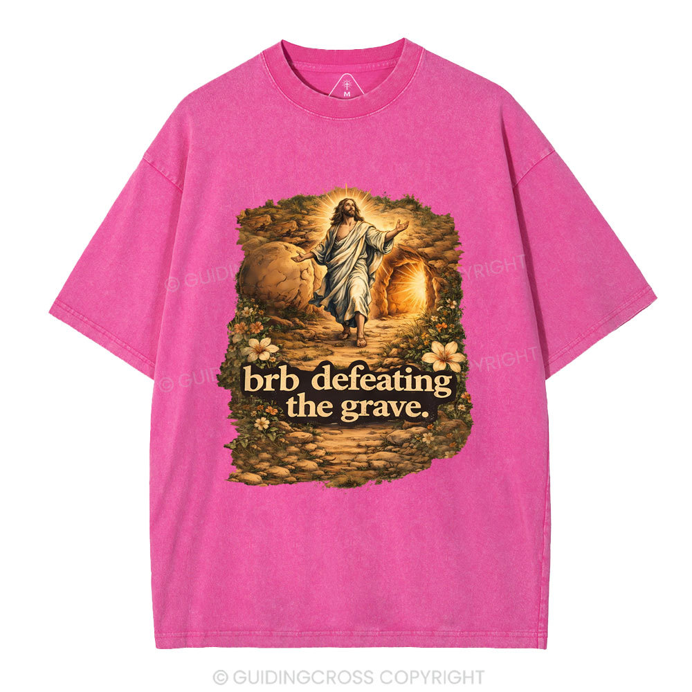 Brb Defeating The Grave Christian Washed T-Shirt