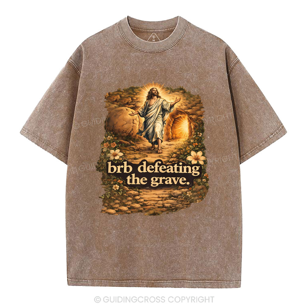 Brb Defeating The Grave Christian Washed T-Shirt