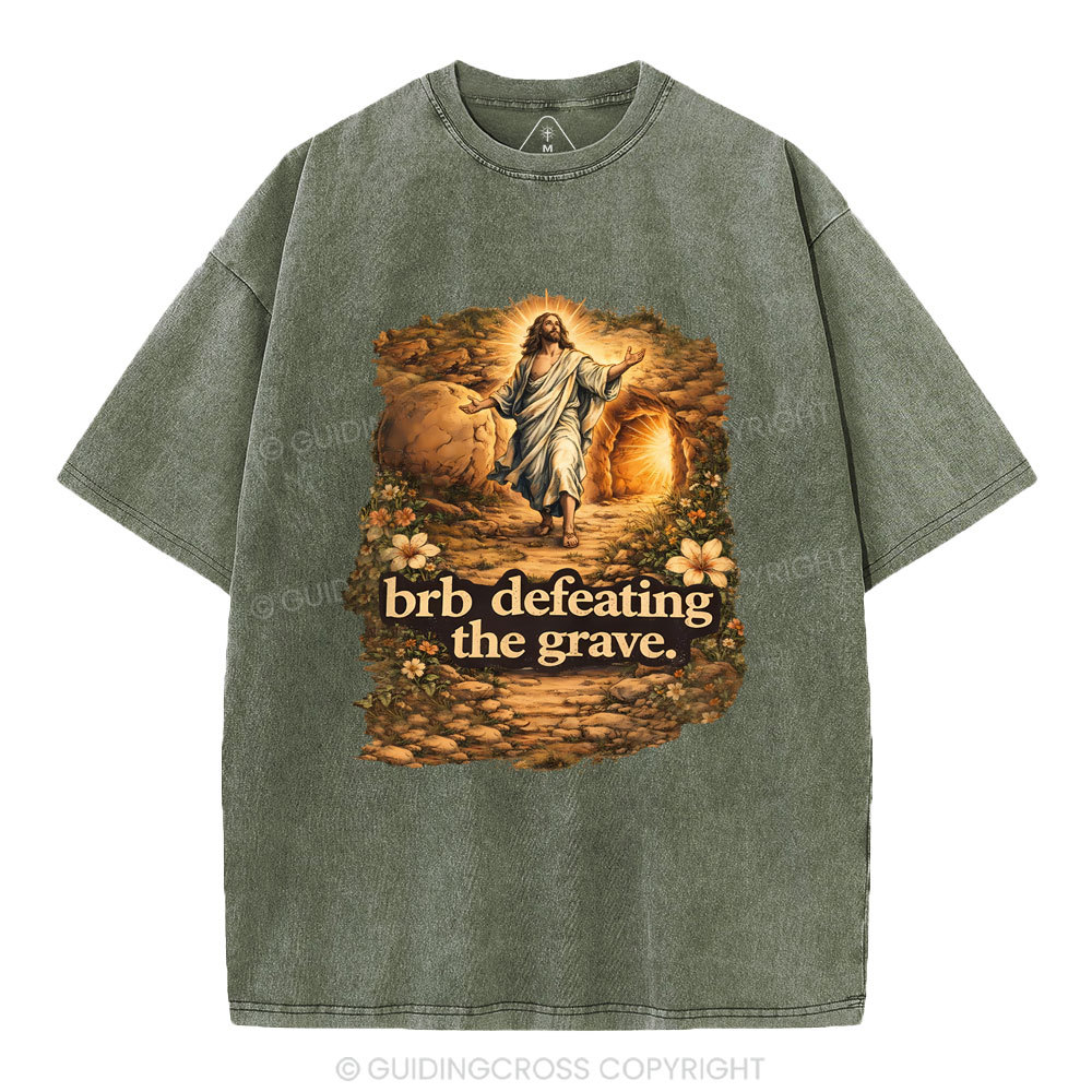 Brb Defeating The Grave Christian Washed T-Shirt