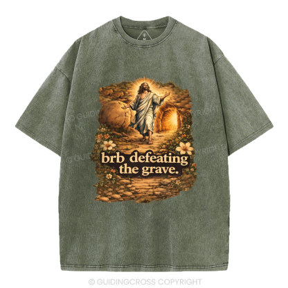 Brb Defeating The Grave Christian Washed T-Shirt