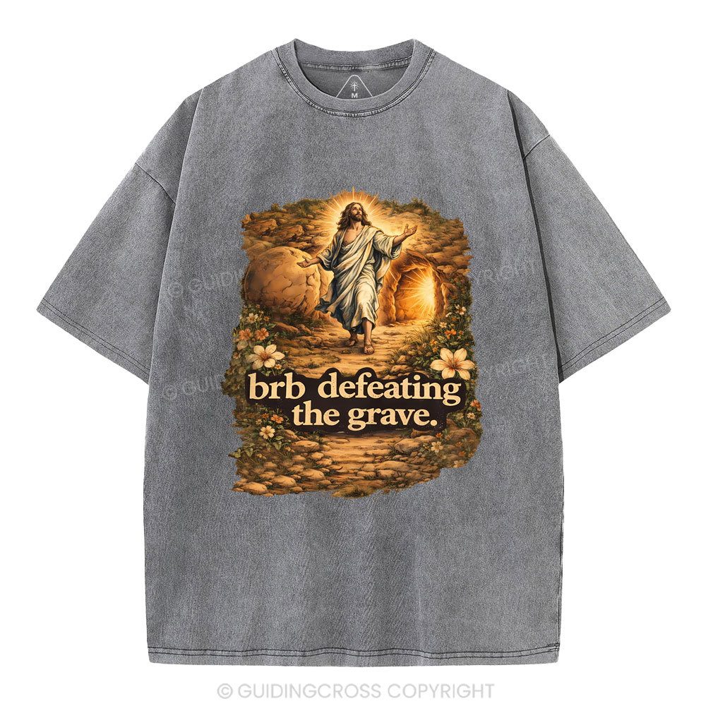 Brb Defeating The Grave Christian Washed T-Shirt
