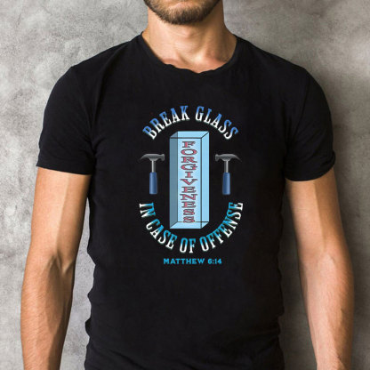 Break Glass In Case Of offense Christian T-Shirt