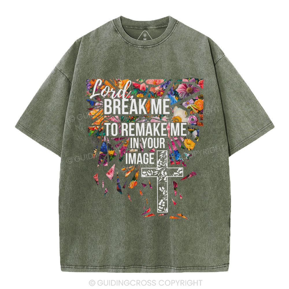 Break Me To Remake Me In Your Image Christian Washed T-Shirt