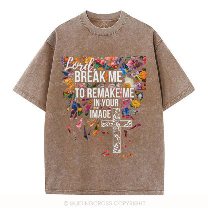Break Me To Remake Me In Your Image Christian Washed T-Shirt