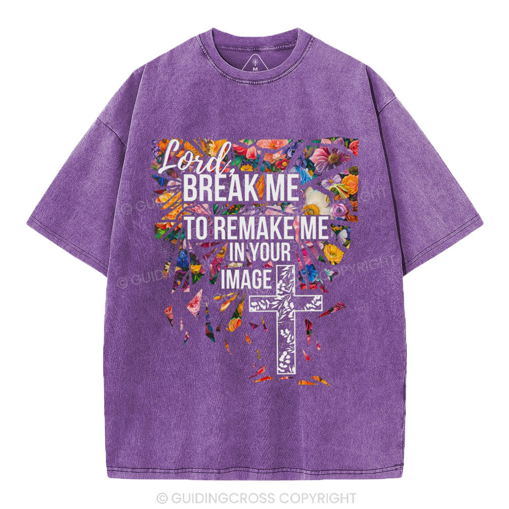 Break Me To Remake Me In Your Image Christian Washed T-Shirt
