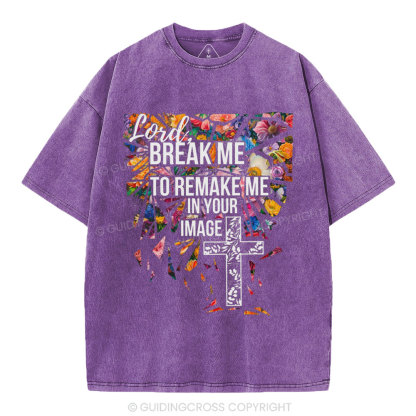 Break Me To Remake Me In Your Image Christian Washed T-Shirt