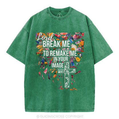 Break Me To Remake Me In Your Image Christian Washed T-Shirt