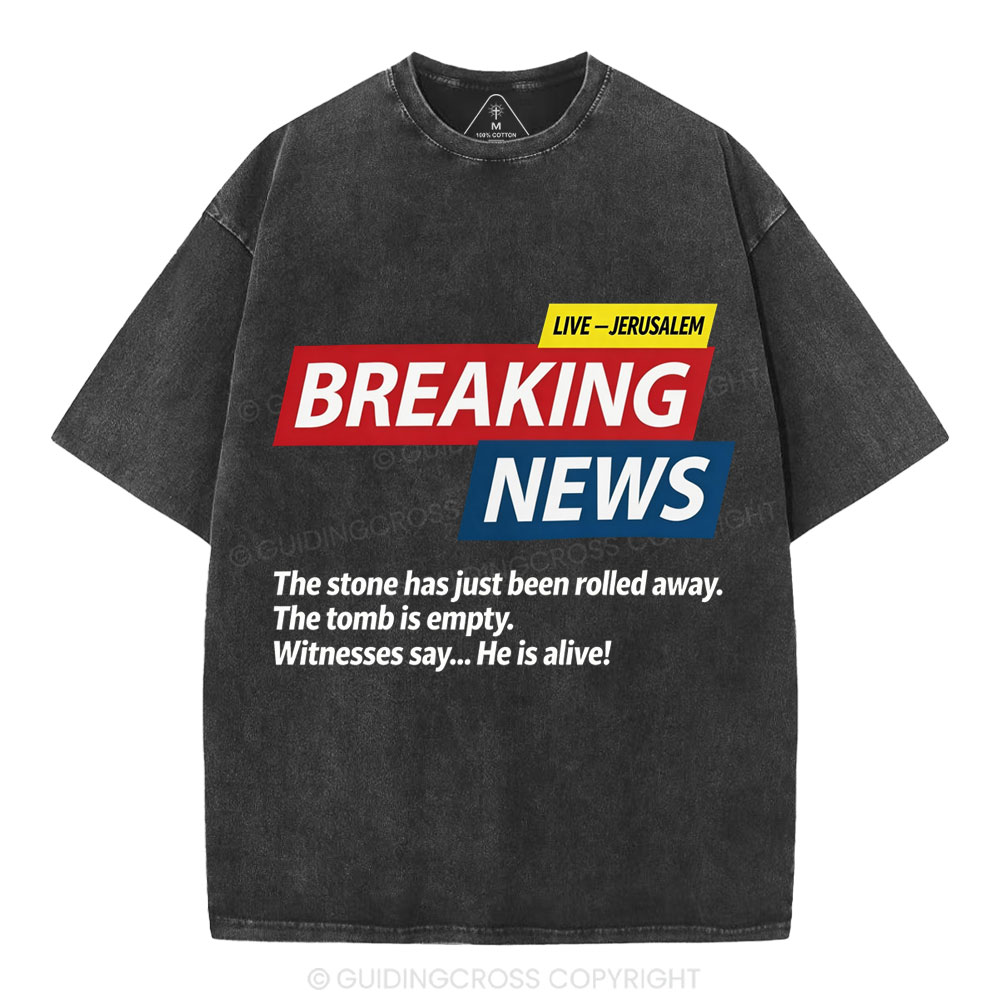 Breaking News He Lives Christian Washed T-Shirt