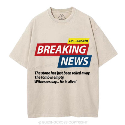 Breaking News He Lives Christian Washed T-Shirt