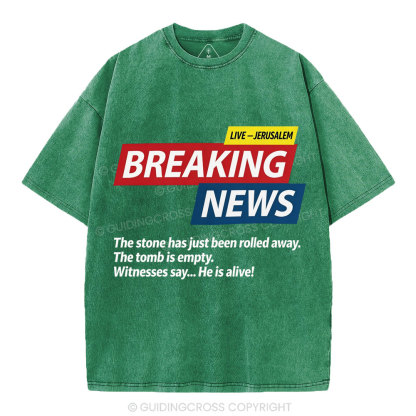 Breaking News He Lives Christian Washed T-Shirt