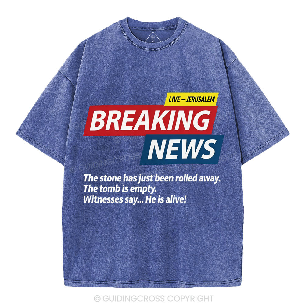 Breaking News He Lives Christian Washed T-Shirt