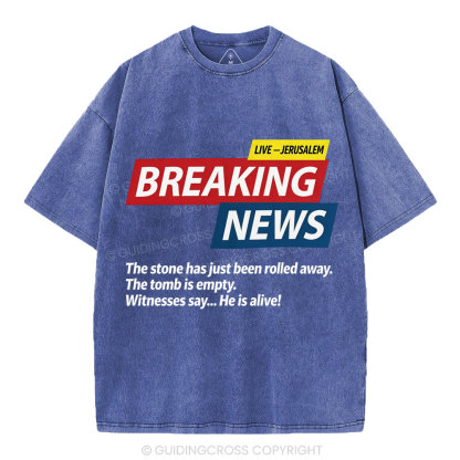 Breaking News He Lives Christian Washed T-Shirt