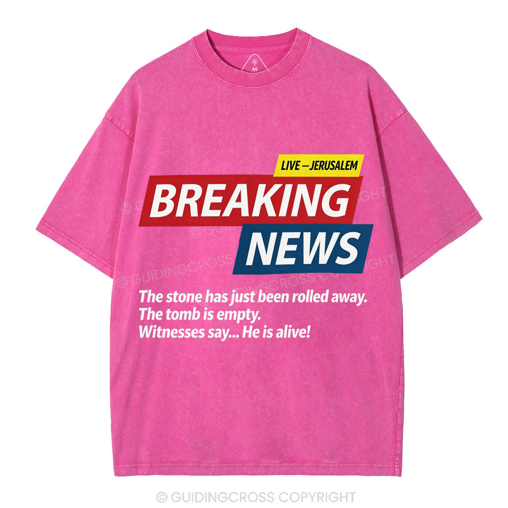 Breaking News He Lives Christian Washed T-Shirt