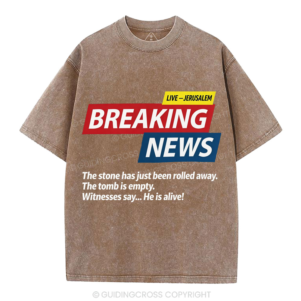 Breaking News He Lives Christian Washed T-Shirt