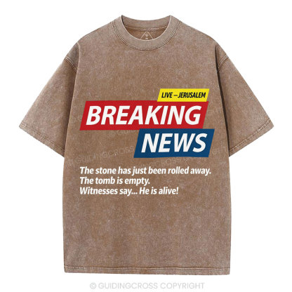 Breaking News He Lives Christian Washed T-Shirt