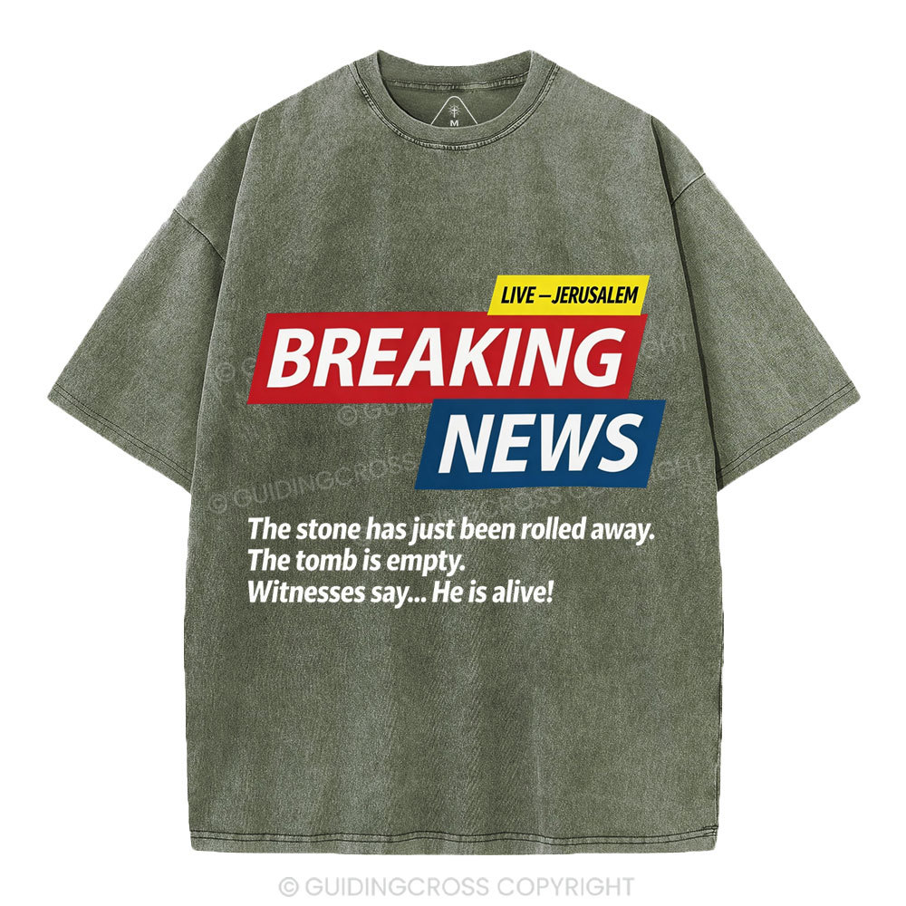 Breaking News He Lives Christian Washed T-Shirt