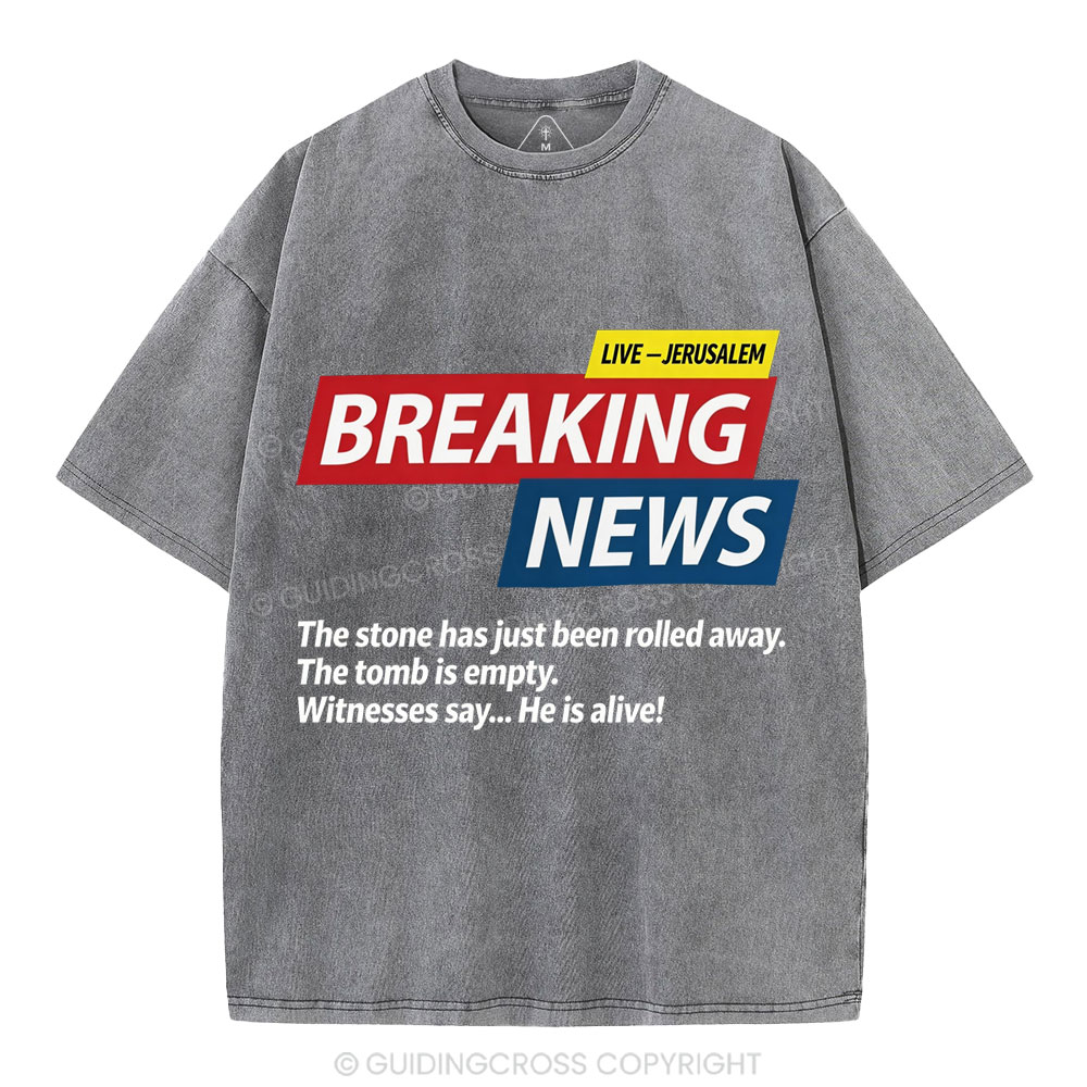 Breaking News He Lives Christian Washed T-Shirt