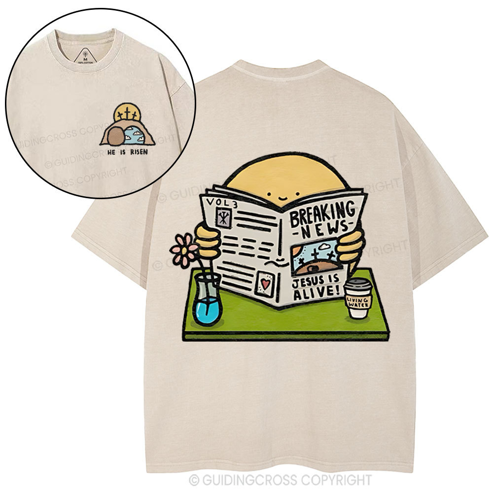 Breaking News Jesus Is Alive Christian Washed T-Shirt