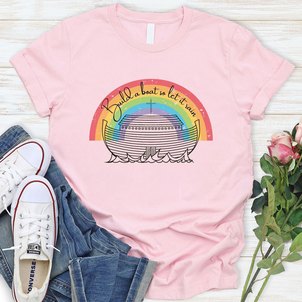 Build A Boat So Let It Rain Christian T-Shirt
