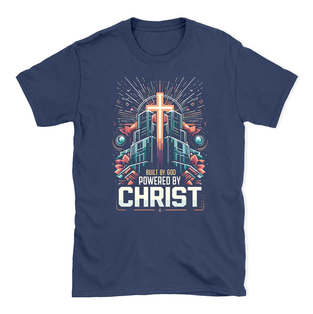 Built By God Powered By Christ Christian T-Shirt
