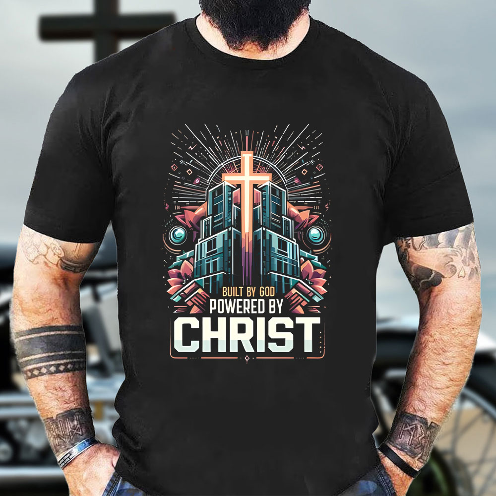 Built By God Powered By Christ Christian T-Shirt