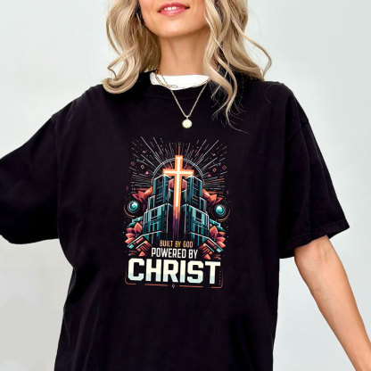 Built By God Powered By Christ Christian T-Shirt