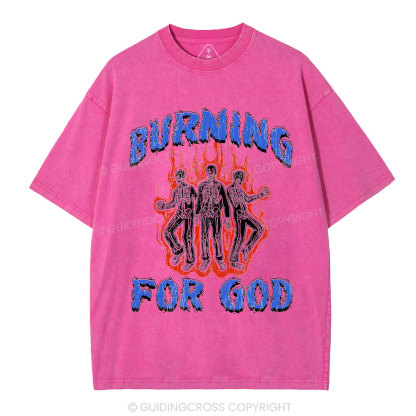 Burning For God Christian Washed T-Shirt