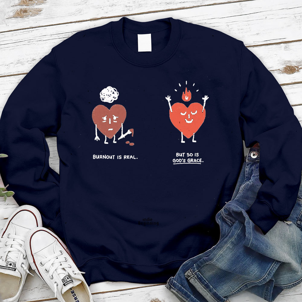 Burnout Is Real But So Is God's Grace Christian Sweatshirt