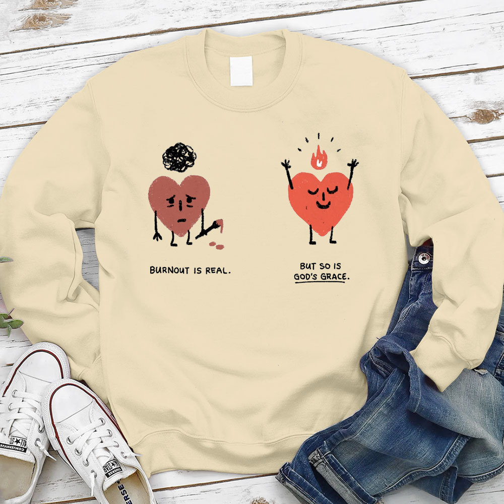 Burnout Is Real But So Is God's Grace Christian Sweatshirt