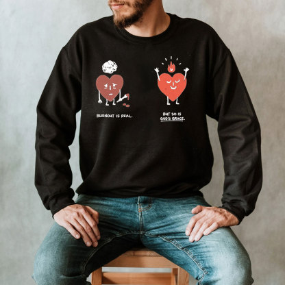 Burnout Is Real But So Is God's Grace Christian Sweatshirt