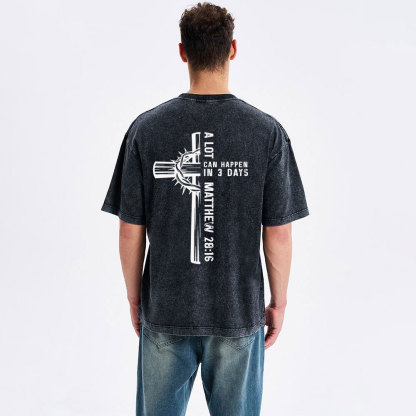 A Lot Can Happen In 3 Days Christian Washed T-Shirt