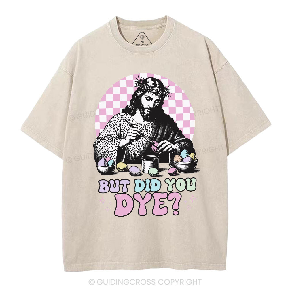 But Did You Dye Christian Washed T-Shirt