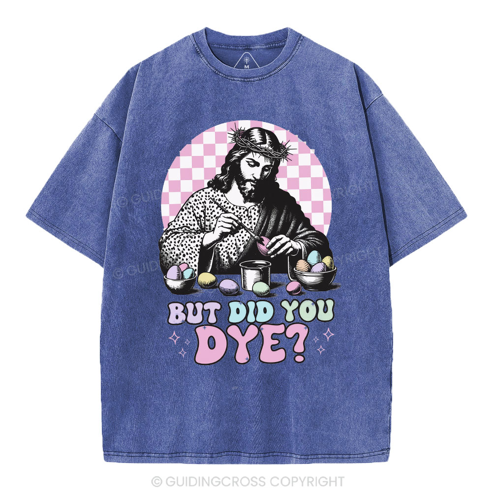 But Did You Dye Christian Washed T-Shirt