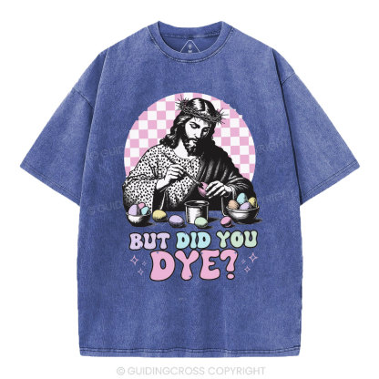 But Did You Dye Christian Washed T-Shirt