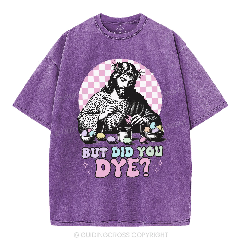 But Did You Dye Christian Washed T-Shirt