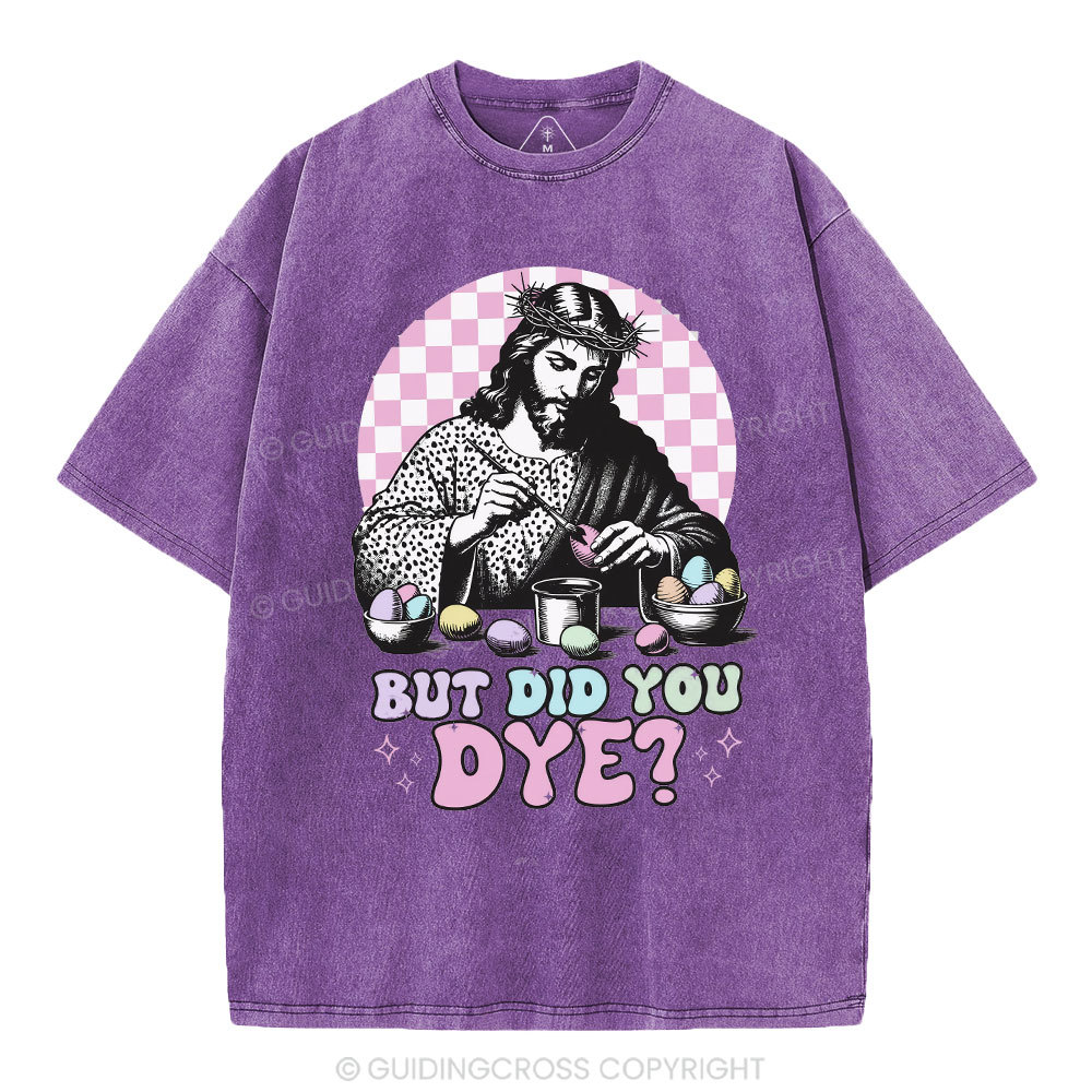 But Did You Dye Christian Washed T-Shirt